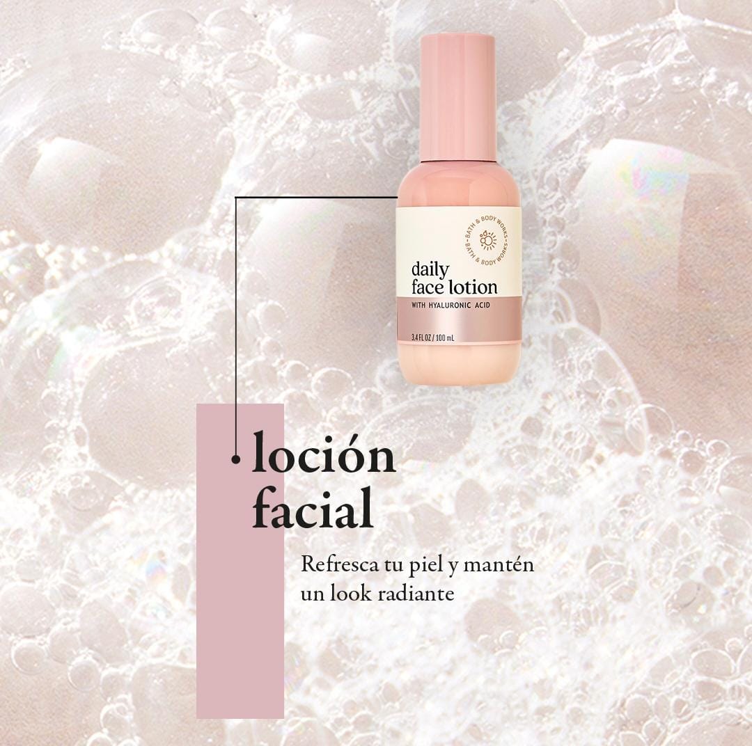 Bath and Body
Works
Loción facial